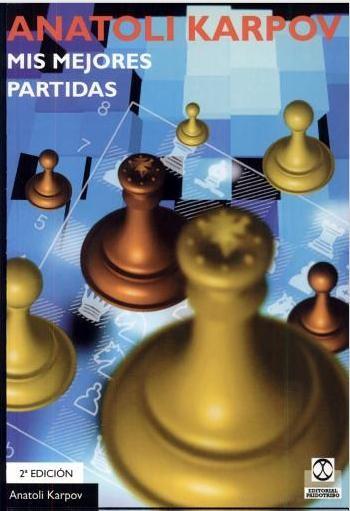 Karpov: Mis Mejores Partidas