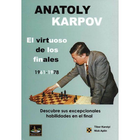 Anatoly Karpov: El virtuoso de los finales - Vol. 1