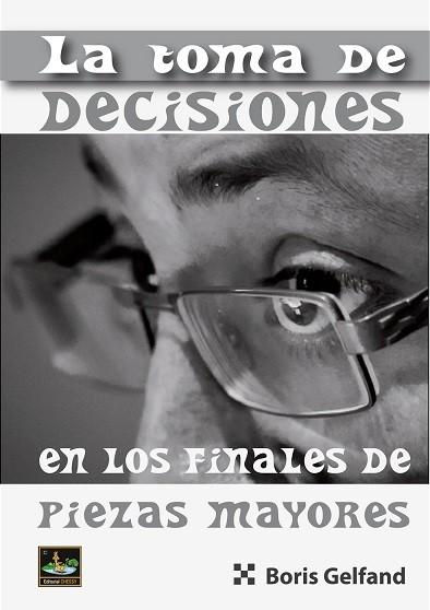 La toma de decisiones en los finales de piezas mayores