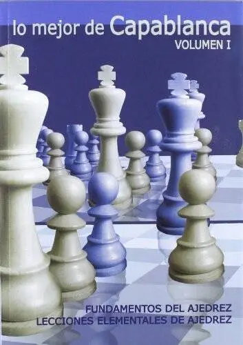 Lo mejor de Capablanca Volumen I
