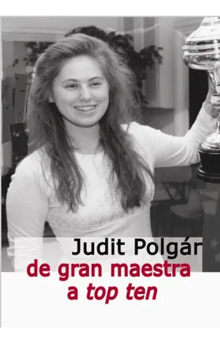 Judith Polgar de Gran Maestra a Top Ten