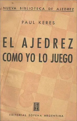 El ajedrez como yo juego: Paul Keres