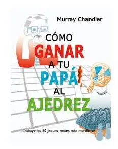 [0274] Cómo ganar a tu papá al ajedrez