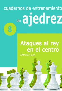 [0349] Cuadernos de entrenamiento (8) de ajedrez ataque al rey en el centro